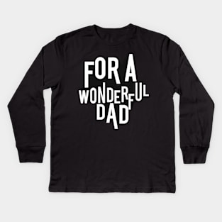 for a wonderful dad Kids Long Sleeve T-Shirt